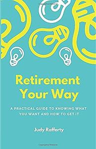 Retirement Your Way - Judy Rafferty