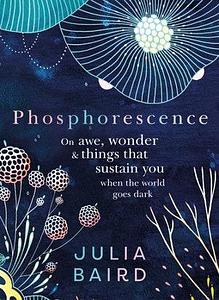 Phosphorescence - Julia Baird