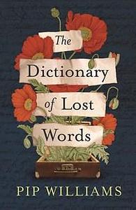 The Dictionary Of Lost Words - Pip Williams