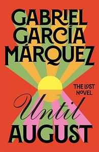 Until August - Gabriel Garcia Marqez